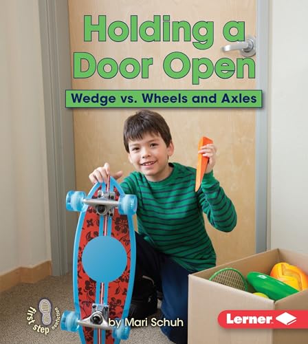 Beispielbild fr Holding a Door Open : Wedge vs. Wheels and Axles zum Verkauf von Better World Books