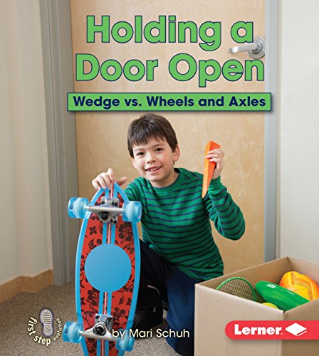 9781467780254: Holding a Door Open: Wedge vs. Wheels and Axles (First Step Nonfiction -- Simple Machines to the Rescue)