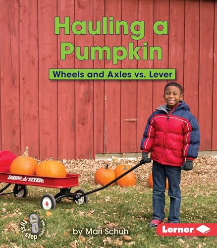9781467783040: Hauling a Pumpkin: Wheels and Axles Vs. Lever