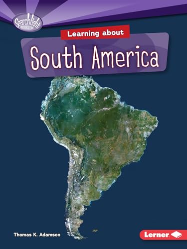 9781467783552: Learning About South America (Do You Know The Continents Searchlight)