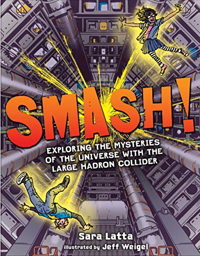 9781467785518: Smash!: Exploring the Mysteries of the Universe with the Large Hadron Collider