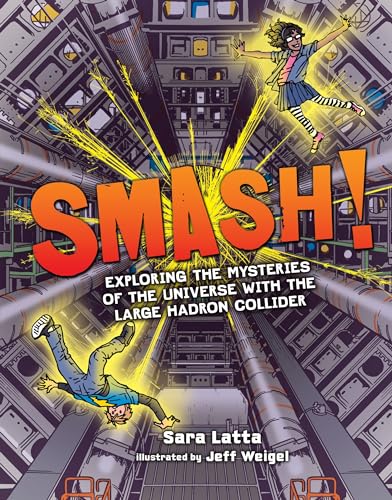 Stock image for SMASH! : Exploring the Mysteries of the Universe with the Large Hadron Collider for sale by Better World Books