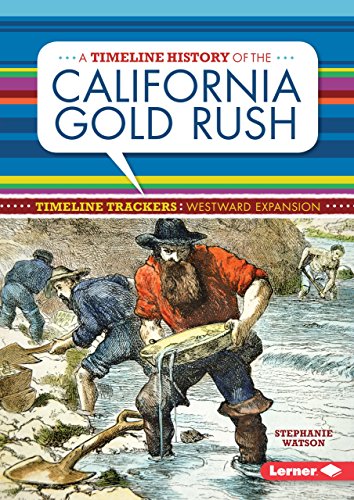 9781467785808: A Timeline History of the California Gold Rush (Timeline Trackers: Westward Expansion)
