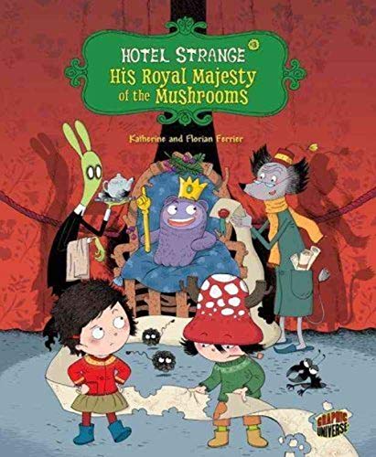 9781467785860: His Royal Majesty of the Mushrooms: Book 3 (Hotel Strange)