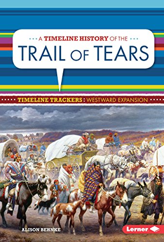 Stock image for A Timeline History of the Trail of Tears (Timeline Trackers: Westward Expansion) for sale by HPB-Movies