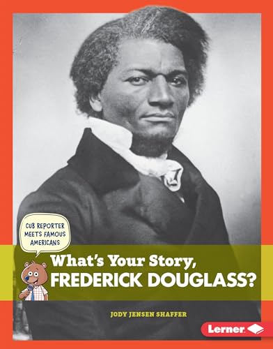 Imagen de archivo de What's Your Story, Frederick Douglass? a la venta por Better World Books