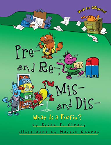 Stock image for Pre- and Re-, Mis- and Dis-: What Is a Prefix? (Words Are CATegorical ®) for sale by ZBK Books