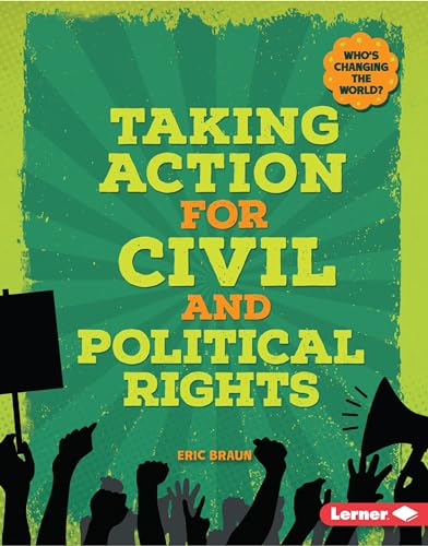 9781467793940: Taking Action for Civil and Political Rights (Who's Changing the World?)