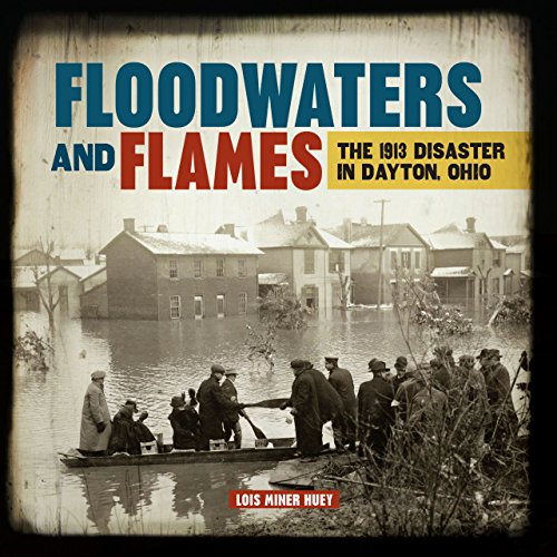 Stock image for Floodwaters and Flames : The 1913 Disaster in Dayton, Ohio for sale by Better World Books: West