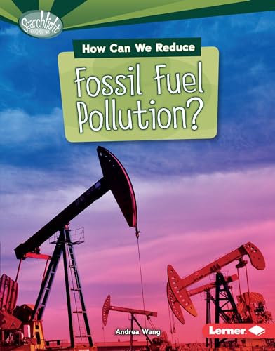9781467795135: How Can We Reduce Fossil Fuel Pollution? (Searchlight Books ™ ― What Can We Do about Pollution?)