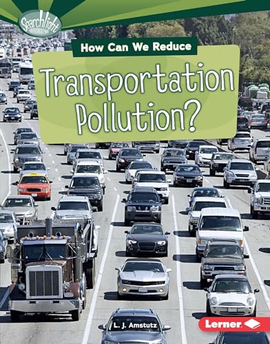 9781467795159: How Can We Reduce Transportation Pollution? (Searchlight Books ™ ― What Can We Do about Pollution?)