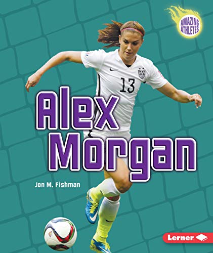 9781467796217: Alex Morgan (Amazing Athletes)