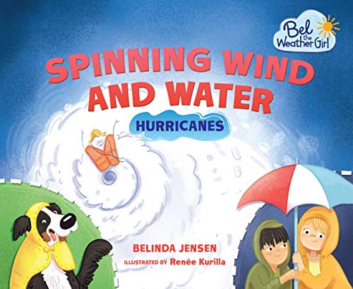 Stock image for Spinning Wind and Water: Hurricanes (Bel the Weather Girl) for sale by ZBK Books