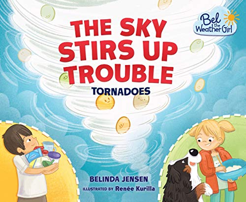 9781467797535: The Sky Stirs Up Trouble: Tornadoes (Bel the Weather Girl)