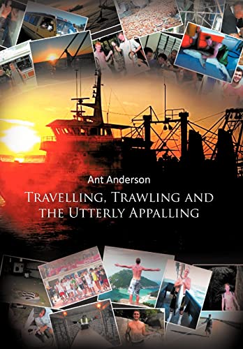 9781467877800: Travelling, Trawling and the Utterly Appalling