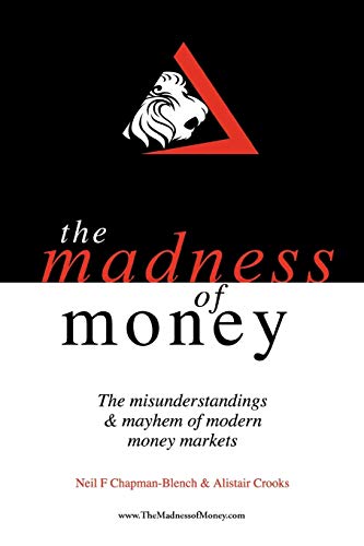 Stock image for The Madness of Money: The Misunderstandings & Mayhem of Modern Money Markets: The Misunderstanding & Mayhem of Modern Money Markets for sale by WorldofBooks