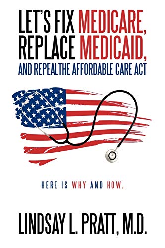 Stock image for Let's Fix Medicare, Replace Medicaid, And Repealthe Affordable Care Act Here Is Why And How for sale by PBShop.store US
