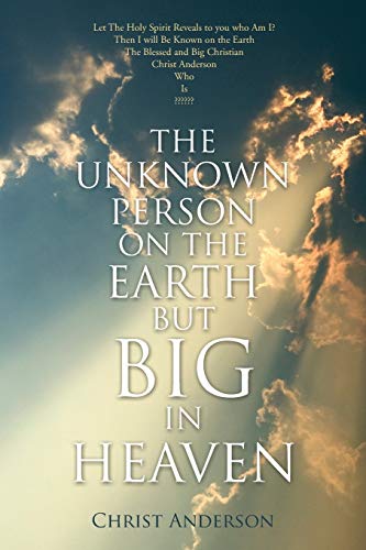 Imagen de archivo de The Unknown Person on the Earth but Big in Heaven a la venta por Chiron Media