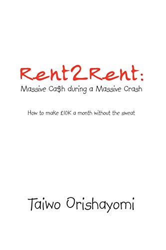 Stock image for Rent2rent: Massive CA$H During a Massive Crash: How to Make 10k a Month Without the Sweat for sale by Chiron Media