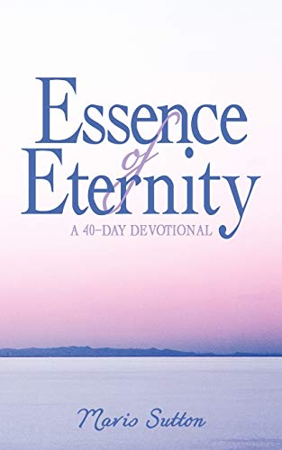 Imagen de archivo de Essence of Eternity: A 40-Day Devotional a la venta por Chiron Media