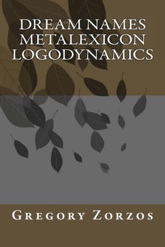 Dream Names Metalexicon Logodynamics (9781467900775) by Zorzos, Gregory