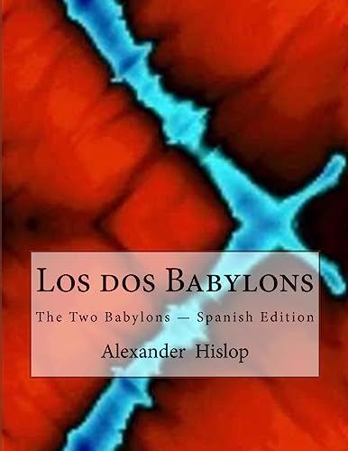Stock image for Los dos Babylons: The Two Babylons - Spanish Edition for sale by ThriftBooks-Atlanta