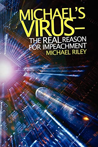 Michael's Virus- The Real Reason for Impeachment (9781467902816) by Riley, Michael
