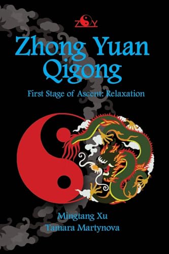 Stock image for Zhong Yuan Qigong: First Stage of Ascent: Relaxation (Enter Your Own World) for sale by GoldenWavesOfBooks