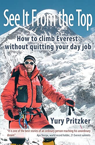 Stock image for See It From The Top: How to Climb Everest Without Quitting Your Day Job for sale by WorldofBooks