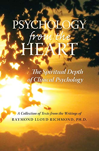 Beispielbild fr Psychology from the Heart: The Spiritual Depth of Clinical Psychology zum Verkauf von Half Price Books Inc.