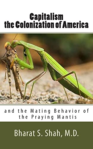 Stock image for Capitalism, the Colonization of America,: And the Mating Behavior of the Praying Mantis for sale by THE SAINT BOOKSTORE