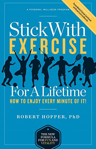 Imagen de archivo de Stick with Exercise for a Lifetime : How to Enjoy Every Minute of It! a la venta por Better World Books