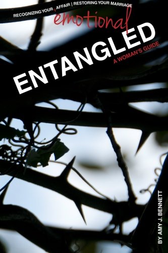 Stock image for Entangled: A Woman's Guide to Recognizing Your Emotional Affair and Restoring Your Marriage for sale by Revaluation Books