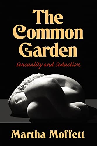 Stock image for The Common Garden: Sensuality and Seduction for sale by Midtown Scholar Bookstore