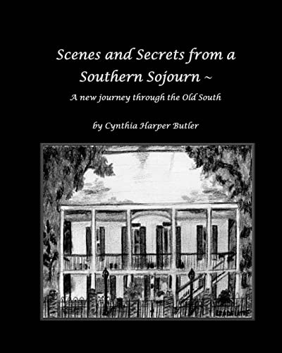Stock image for Scenes and Secrets from a Southern Sojourn: A new journey through the Old South for sale by WookieBooks