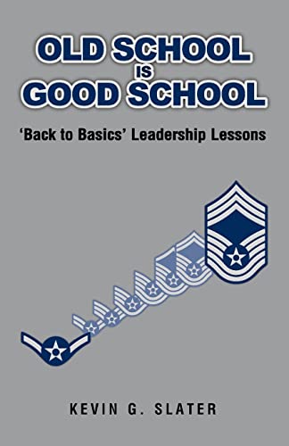 Imagen de archivo de Old School Is Good School : 'Back to Basics' Leadership Lessons a la venta por Better World Books