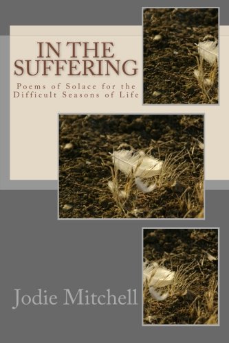 Stock image for In the Suffering: Poems for the Difficult Seasons of Life for sale by Revaluation Books