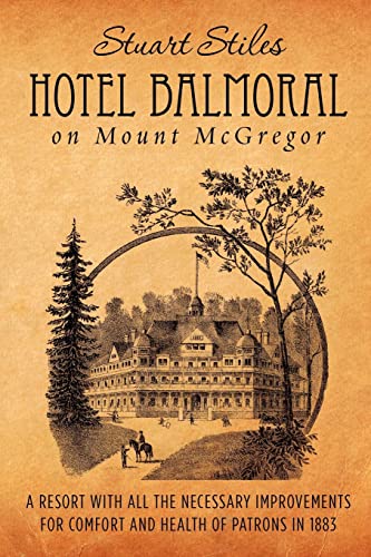Imagen de archivo de Hotel Balmoral on Mount McGregor: A resort with all the necessary improvements for comfort and health of patrons in 1883 a la venta por Lucky's Textbooks