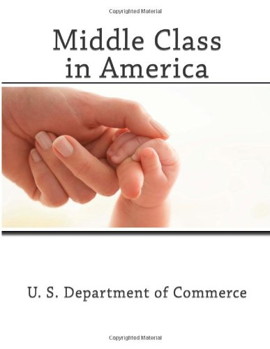 Middle Class in America (9781467925396) by Commerce, U. S. Department Of