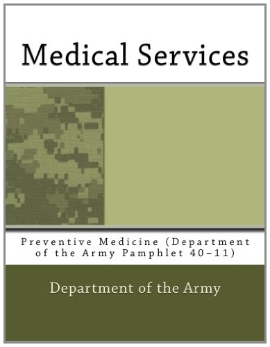 Medical Services: Preventive Medicine (Department of the Army Pamphlet 40â€“11) (9781467925488) by Army, Department Of The