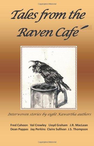 9781467926263: Tales from the Raven Cafe: Interwoven Stories by Eight Kawartha Authors