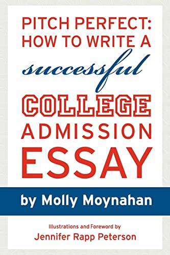 9781467926485: Pitch Perfect: How to Write a Successful College Admission Essay