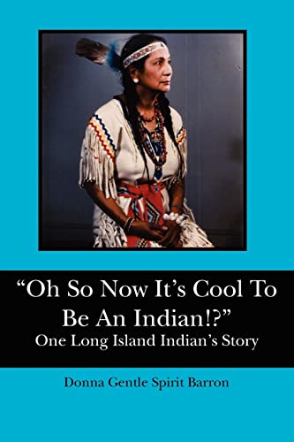 Stock image for Oh So Now It's Cool To Be An Indian!?": One Long Island Indian's Story for sale by PlumCircle