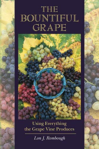 Stock image for The Bountiful Grape: Using Everything The Grape Vine Produces for sale by Revaluation Books