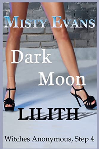 9781467927772: Dark Moon Lilith: Witches Anonymous, Step 4 (Witches Anonymous Paranormal Romance Series)