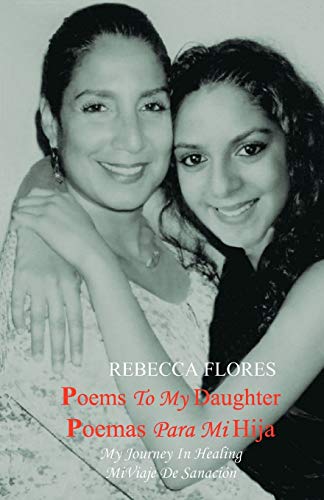 Imagen de archivo de Poems To My Daughter - Poemas para Mi Hija: My Journey In Healing - Mi Viaje De Sanacin a la venta por Lucky's Textbooks