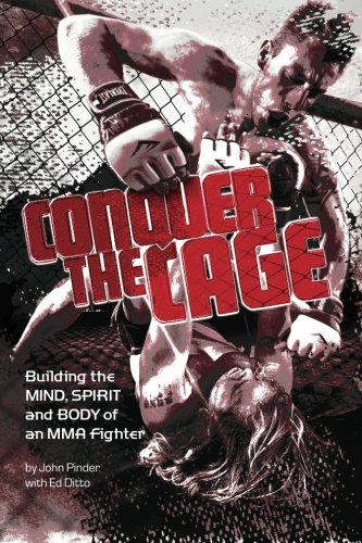 Conquer The Cage: Building The Mind, Spirit, And Body Of A Mixed Martial Artist (9781467931052) by Pinder, John; Ditto, Ed