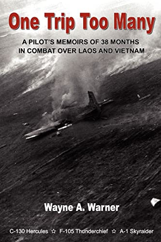 Stock image for One Trip Too Many: A pilots memoirs of 38 months in combat over Laos and Vietnam for sale by Goodwill Books