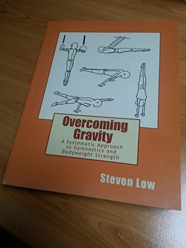 9781467933124: Overcoming Gravity: A Systematic Approach to Gymnastics and Bodyweight Strength
