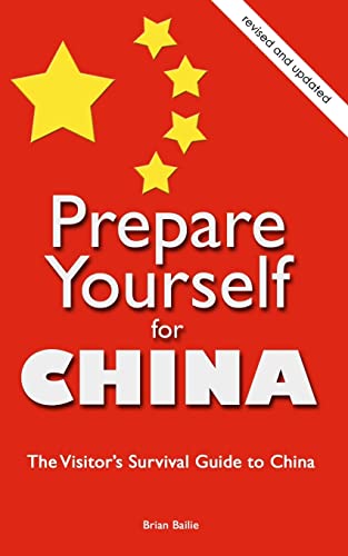 Beispielbild fr Prepare Yourself for China: The Visitor's Survival Guide to China zum Verkauf von WorldofBooks